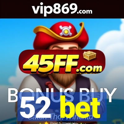 52 bet